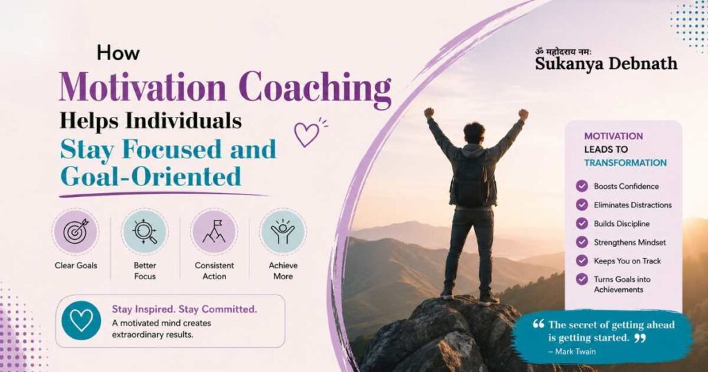 How Motivation Coaching in India Helps Individuals Stay Focused and Goal-Oriented how motivation coaching in india helps individuals stay focused and goal oriented